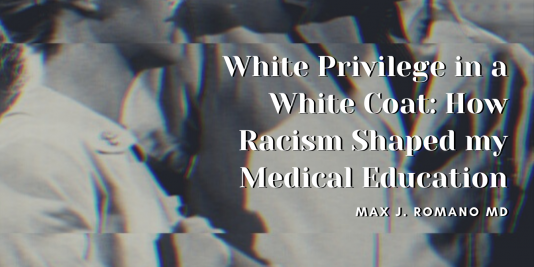 White Privilege In A White Coat How Racism Shaped My Medical